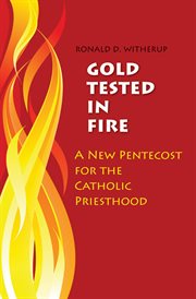 Gold tested in fire : a new Pentecost for the Catholic priesthood cover image