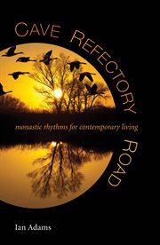 Cave Refectory Road : monastic rhythms for contemporary living cover image
