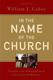 In the name of the church: vocation and authorization of lay ecclesial ministry cover image