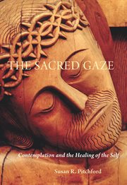 The sacred gaze contemplation and the healing of the self cover image