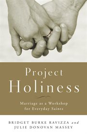 Project Holiness : Marriage as a Workshop for Everyday Saints cover image