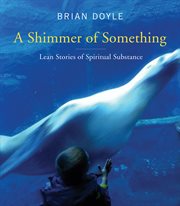 A shimmer of something : lean stories of spiritual substance cover image