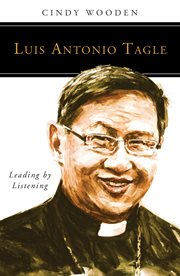 Luis Antonio Tagle : leading by listening cover image