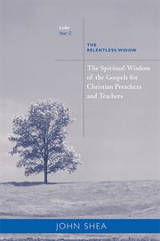 The spiritual wisdom of gospels for christian preachers and teachers. The Relentless Widow Year C cover image