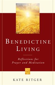 Benedictine living : reflections for prayer and meditation cover image