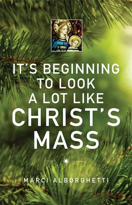 Cover image for It's Beginning to Look a Lot Like Christ's Mass
