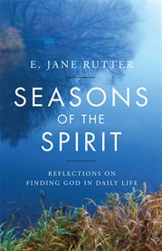 Seasons of the Spirit : reflections on finding God in daily life cover image