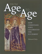 From age to age: how Christians have celebrated the Eucharist cover image