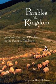 Parables of the kingdom : Jesus and the use of parables in the synoptic tradition cover image