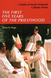 The first five years of the priesthood : a study of newly ordained Catholic priests cover image
