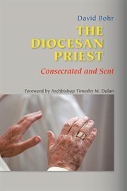 The diocesan priest: consecrated and sent cover image