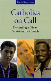 Catholics on call : discerning a life of service in the church cover image