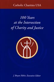 Catholic Charities USA : 100 years at the intersection of charity and justice cover image
