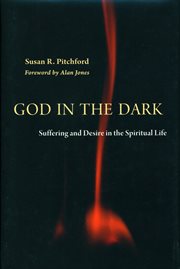 God in the dark : suffering and desire in the spiritual life cover image