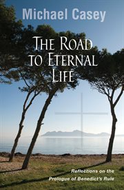 The road to eternal life: reflections on the Prologue of Benedict's Rule cover image