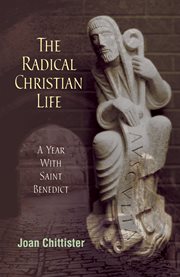 The radical Christian life: a year with Saint Benedict cover image