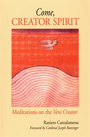 Come, Creator Spirit : meditations on the Veni Creator cover image