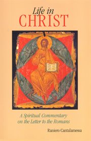 Life in Christ: the spiritual message of the letter to the Romans cover image