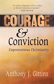 Courage and conviction : unpretentious Christianity cover image