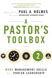 A pastor's toolbox 2 : more management skills for parish leadership cover image