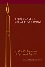 Spirituality : an art of living : a monk's alphabet of spiritual practices cover image