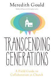 Transcending generations : a field guide to collaboration in church cover image