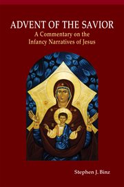 Advent of the Savior: a commentary on the infancy narratives of Jesus cover image