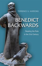 Benedict backwards : reading the rule in the twenty-first century cover image