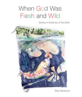 Cover image for When God Was Flesh and Wild