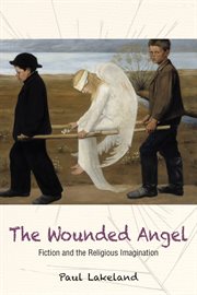 The wounded angel : fiction and the religious imagination cover image