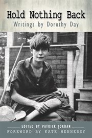 Hold nothing back. Writings by Dorothy Day cover image