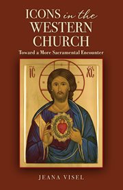 Icons in the western church : toward a more sacramental encounter cover image