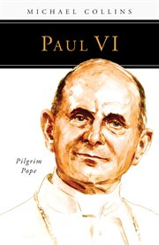 Paul VI : pilgrim pope cover image