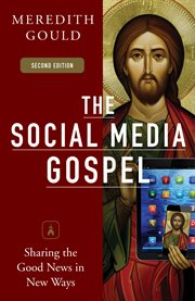 The social media gospel : sharing the good news in new ways cover image