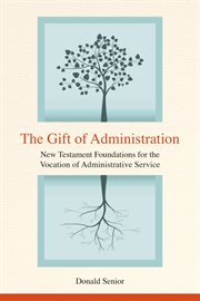 The gift of administration: New Testament foundations for the vocation of administrative service cover image