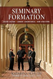 Seminary formation: recent history-current circumstances-new directions cover image