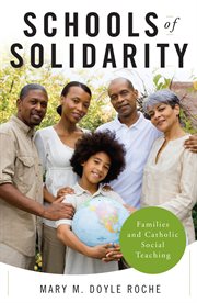 Schools of Solidarity : Families and Catholic Social Teaching cover image