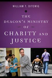 The deacon's ministry of charity and justice cover image