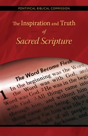 The inspiration and truth of Sacred Scripture: the word that comes from God and speaks of God for the salvation of the world cover image
