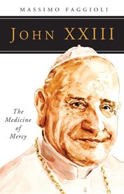 John XXIII : the medicine of mercy cover image