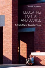 Educating for faith and justice: Catholic higher education today cover image