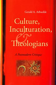 Culture, inculturation, and theologians : a postmodern critique cover image