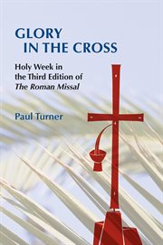 Glory in the cross: Holy Week in the third edition of the Roman missal cover image