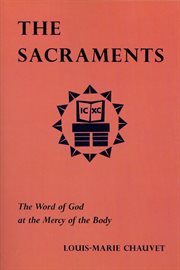 The sacraments: the Word of God at the mercy of the body cover image