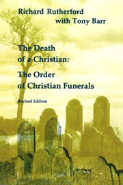 The death of a Christian : the order of Christian funerals cover image