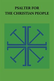 Psalter for the Christian people : an inclusive-language revision of the Psalter of the Book of common prayer 1979 cover image