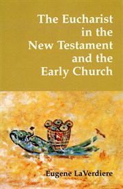 The Eucharist in the New Testament and the early church cover image