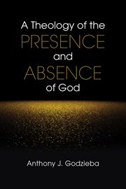 A theology of the presence and absence of God cover image