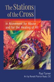 The stations of the cross in atonement for abuse and for the healing of all cover image