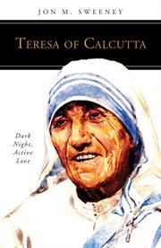 Teresa of Calcutta : dark night, active love cover image